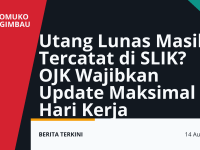 Utang lunas masih tercatat di SLIK dengan aturan update maksimal 3 hari kerja